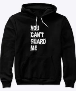 You Cant Guard Me Basketball Hoodie